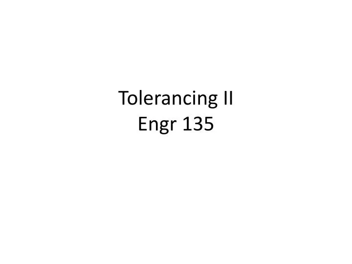 tolerancing ii engr 135