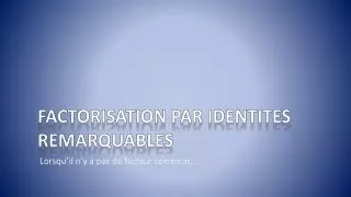 factorisation par identites remarquables