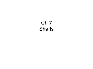 Ch 7 Shafts