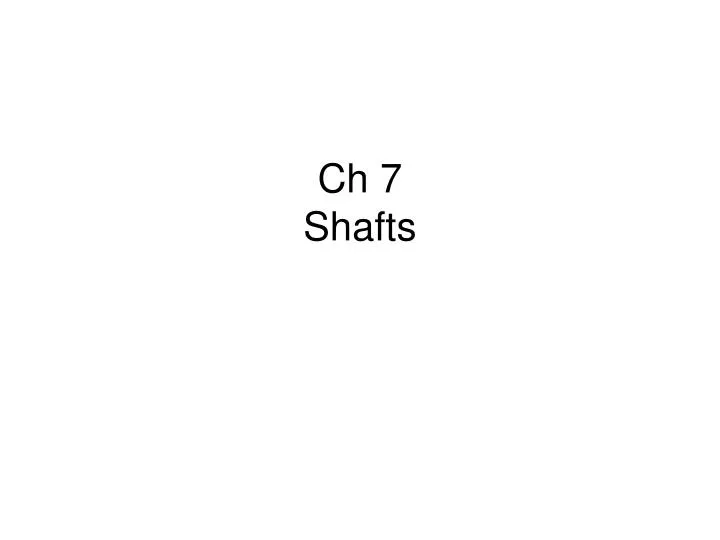 ch 7 shafts