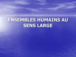 ensembles humains au sens large