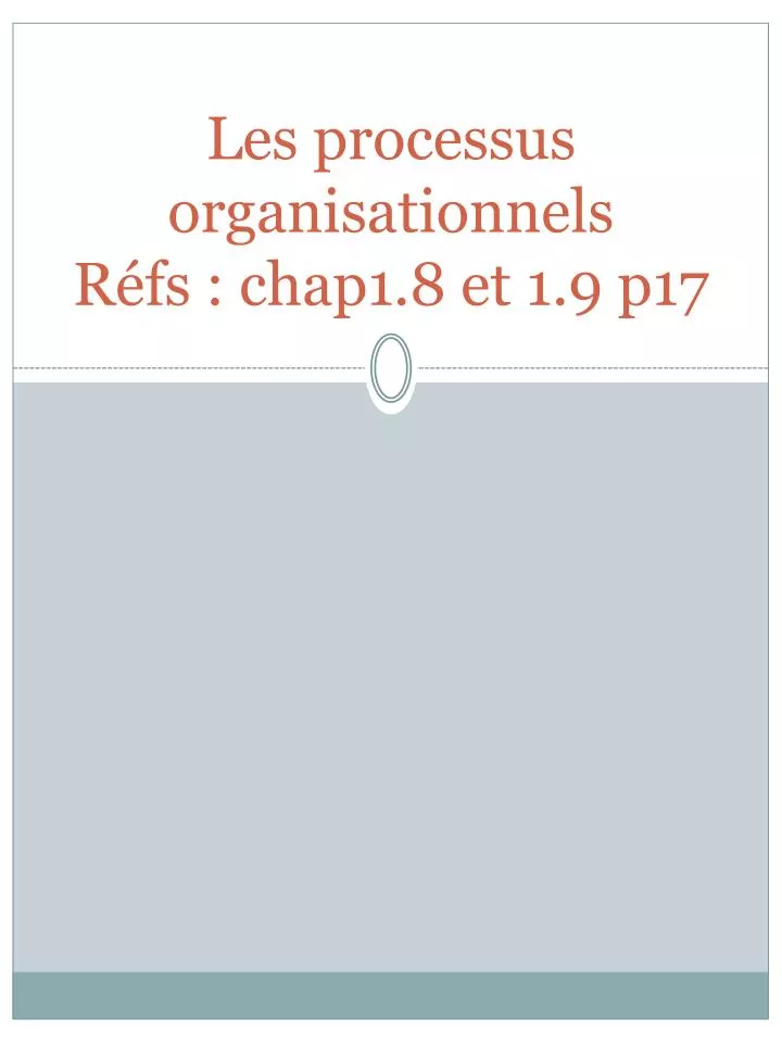 les processus organisationnels r fs chap1 8 et 1 9 p17