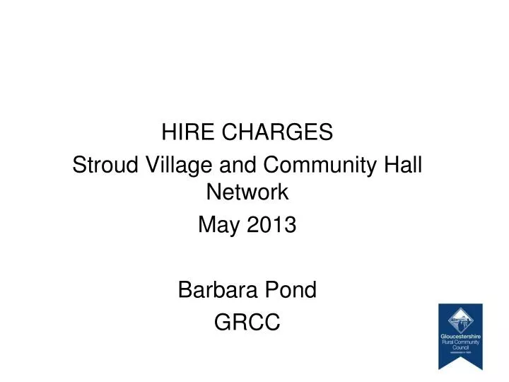 hire charges stroud village and community hall network may 2013 barbara pond grcc
