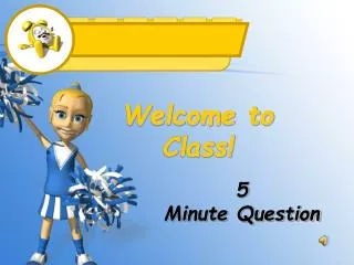 5 minute question