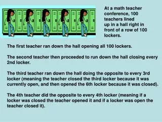 If this process repeats all the way down to the 100th teacher, how many lockers would remain open