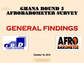 GHANA ROUND 5 AFROBAROMETER SURVEY GENERAL FINDINGS October 16, 2012