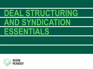 DEAL STRUCTURING AND SYNDICATION ESSENTIALS