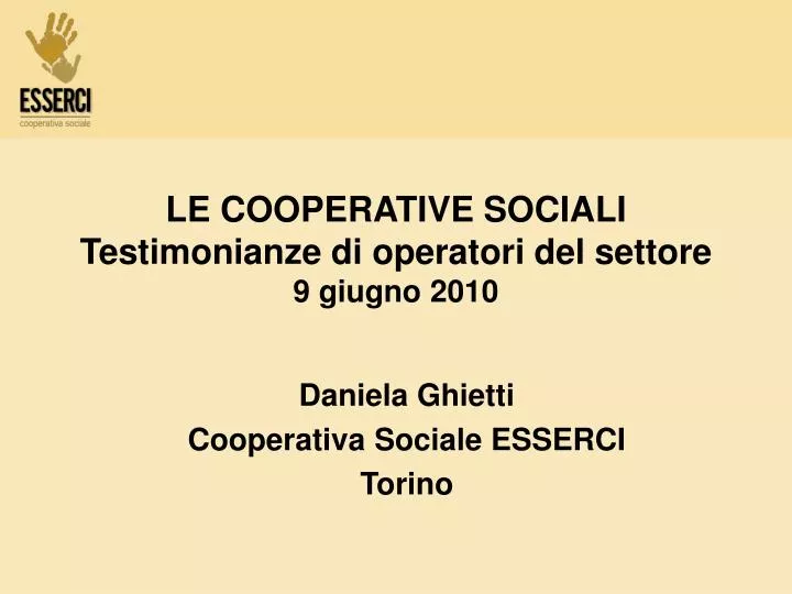 le cooperative sociali testimonianze di operatori del settore 9 giugno 2010