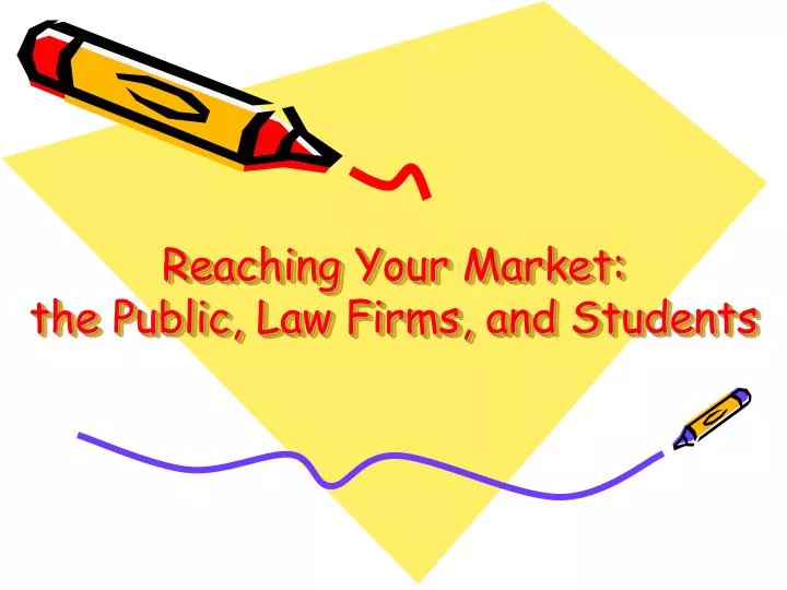 reaching your market the public law firms and students