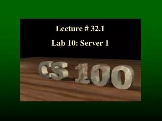 Lecture # 32.1 Lab 10: Server 1