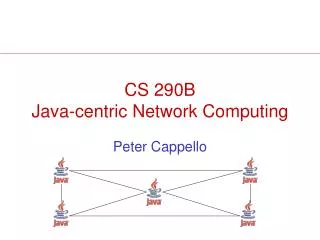 CS 290B Java-centric Network Computing