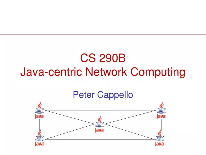 cs 290b java centric network computing
