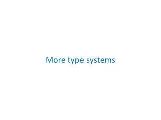 More type systems