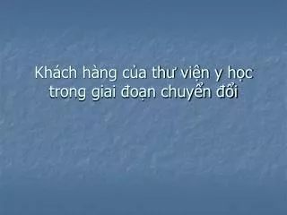 kh ch h ng c a th vi n y h c trong giai o n chuy n i