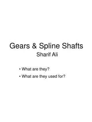 Gears &amp; Spline Shafts