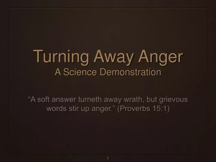 turning away anger a science demonstration