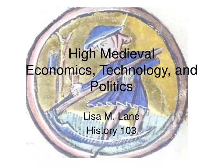high medieval economics technology and politics
