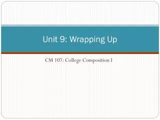 Unit 9: Wrapping Up