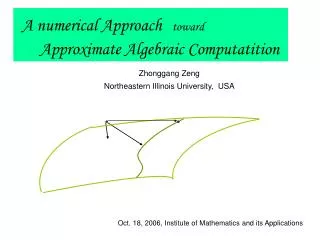 A numerical Approach toward Approximate Algebraic Computatition
