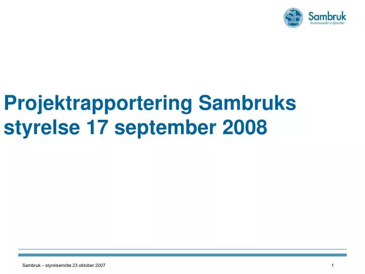 projektrapportering sambruks styrelse 17 september 2008