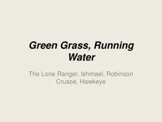 Green Grass, Running Water