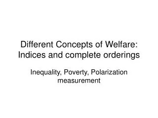 Different Concepts of Welfare: Indices and complete orderings