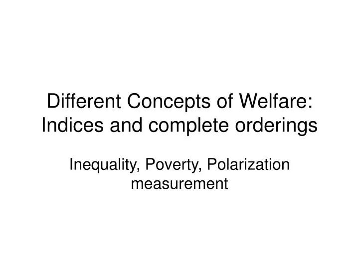 different concepts of welfare indices and complete orderings