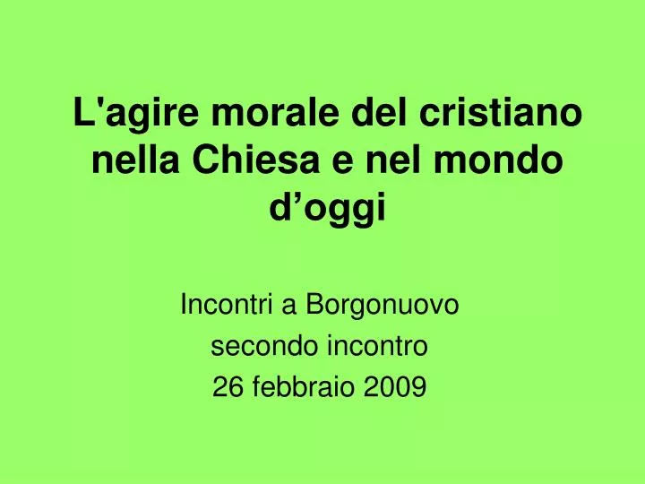 l agire morale del cristiano nella chiesa e nel mondo d oggi