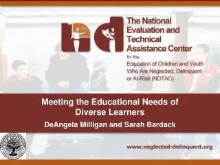 Meeting the Educational Needs of Diverse Learners DeAngela Milligan and Sarah Bardack