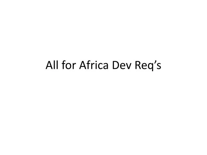 all for africa dev req s