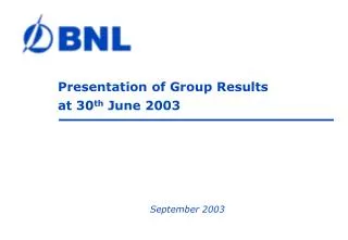 Presentation of Group Results at 30 th June 2003