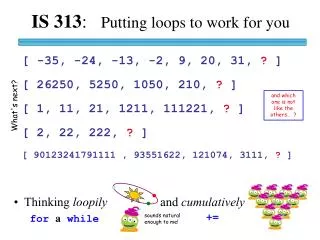IS 313 : Putting loops to work for you