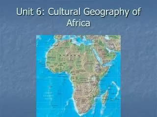 Unit 6: Cultural Geography of Africa