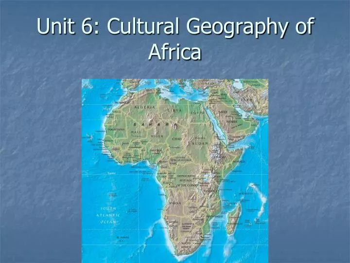 unit 6 cultural geography of africa
