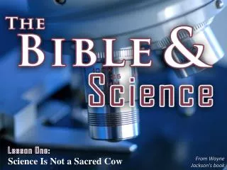 Lesson One: Science Is Not a Sacred Cow