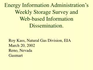 Roy Kass, Natural Gas Division, EIA March 20, 2002 Reno, Nevada Gasmart