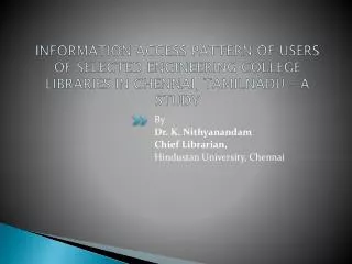 By Dr. K. Nithyanandam Chief Librarian, Hindustan University, Chennai