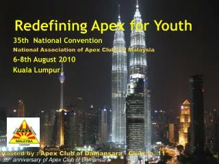 35th National Convention National Association of Apex Clubs of Malaysia 6-8th August 2010