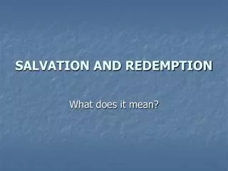 SALVATION AND REDEMPTION