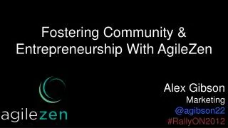 Fostering Community &amp; Entrepreneurship With AgileZen