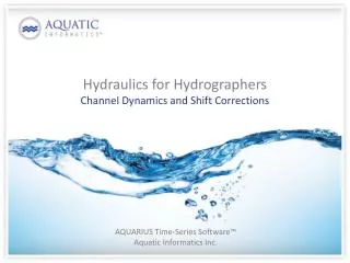 Hydraulics for Hydrographers Channel Dynamics and Shift Corrections