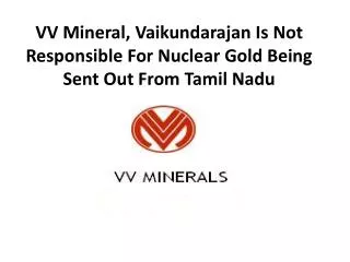 VV Mineral, Vaikundarajan Is Not Responsible For Nuclear Gol