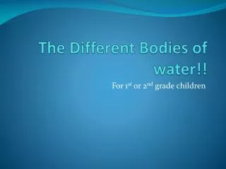 The Different Bodies of water!!