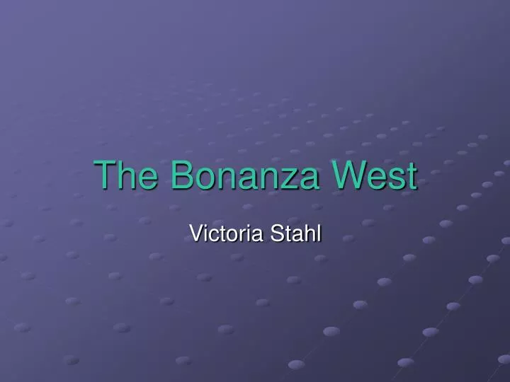 the bonanza west