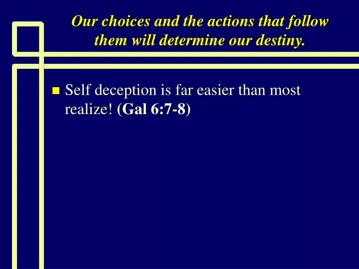 our choices and the actions that follow them will determine our destiny