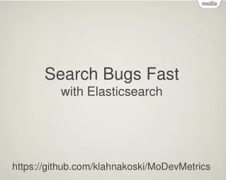 Search Bugs Fast with Elasticsearch