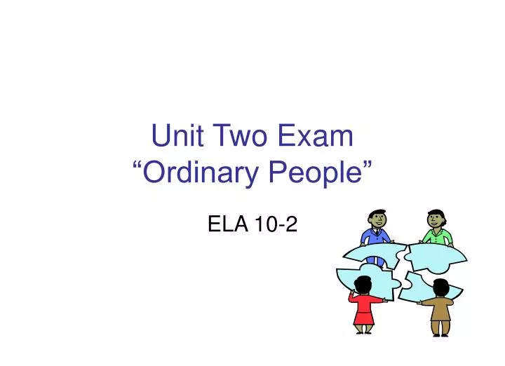 unit two exam ordinary people