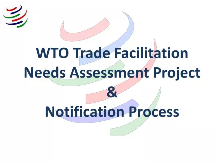 wto trade facilitation needs assessment project notification process