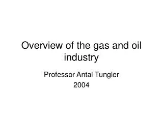 Overview of the gas and oil industry