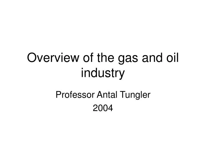 overview of the gas and oil industry
